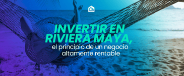 por-que-invertir-en-la-riviera-maya