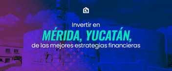 invertir-en-merida-yucatan