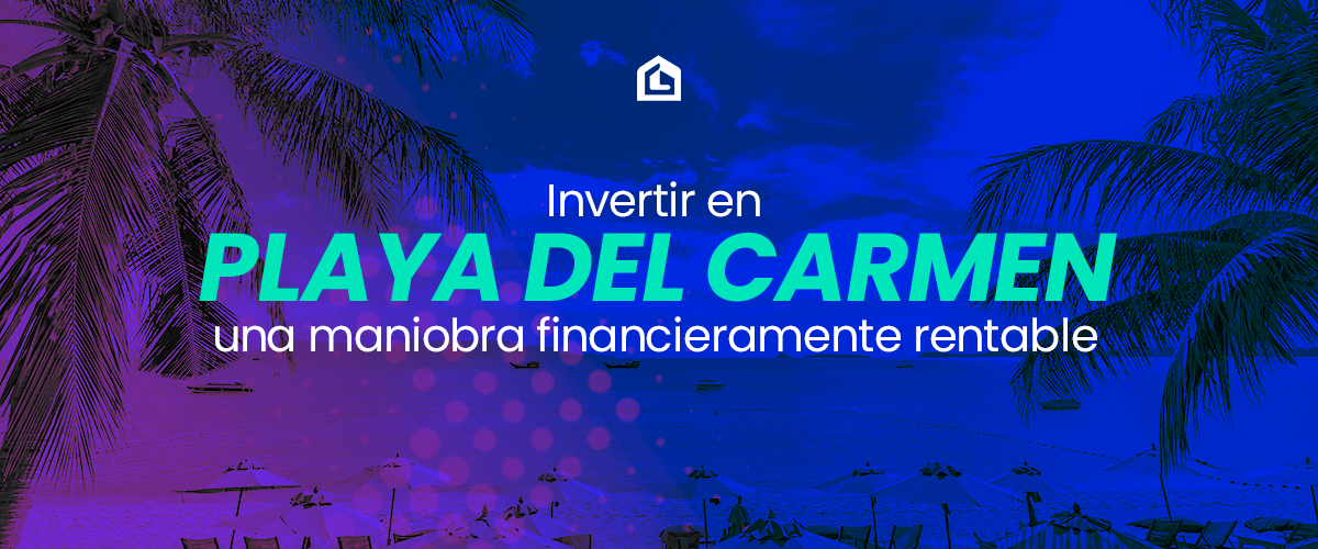 por-que-invertir-en-playa-del-carmen