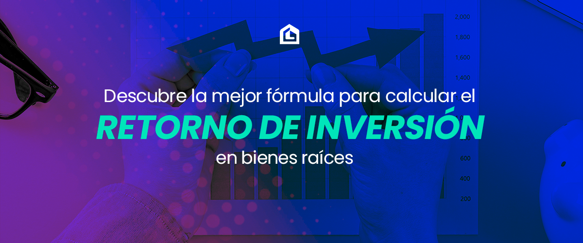 como-calcular-el-retorno-de-inversion-en-bienes-raices